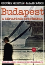BUDAPEST A DIKTATÚRÁK ÁRNYÉKÁBAN