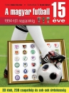 A MAGYAR FUTBALL 15 ÉVE - 1994-TŐL NAPJAINKIG