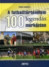 A FUTBALLTÖRTÉNELEM 100 LEGENDÁS MÉRKŐZÉSE