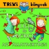 LILI ÉS BERCI AZ ÁLLATKERTBEN - TRIXI KÖNYVEK
