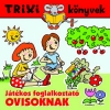 JÁTÉKOS FOGLALKOZTATÓ OVISOKNAK - TRIXI KÖNYVEK