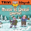 REZSŐ ÉS DEZSŐ SPORTOL - TRIXI KÖNYVEK