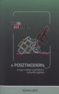 A POSZTMODERN, AVAGY A KÉSEI KAPITALIZMUS KULTURÁLIS LOGIKÁJA