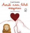 AMIT NEM LEHET MEGENNI