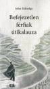 BEFEJEZETLEN FÉRFIAK ÚTIKALAUZA
