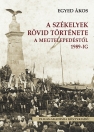 A SZÉKELYEK RÖVID TÖRTÉNETE A MEGTELEPEDÉSTŐL 1989-IG