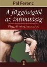A FÜGGŐSÉGTŐL AZ INTIMITÁSIG
