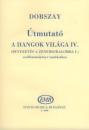ÚTMUTATÓ A HANGOK VILÁGA IV. SZOLFÉZSTANKÖNYV TANÍTÁSÁHOZ Z. 6080