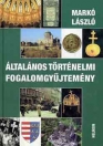 ÁLTALÁNOS TÖRTÉNELMI FOGALOMGYŰJTEMÉNY