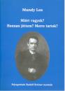 MIÉRT VAGYOK, HONNAN JÖTTEM, MERRE TARTOK
