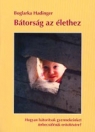 BÁTORSÁG AZ ÉLETHEZ